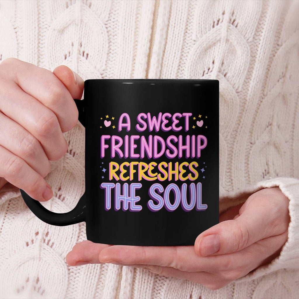 A Sweet Friendship Refresges The Soul Beverage Mug