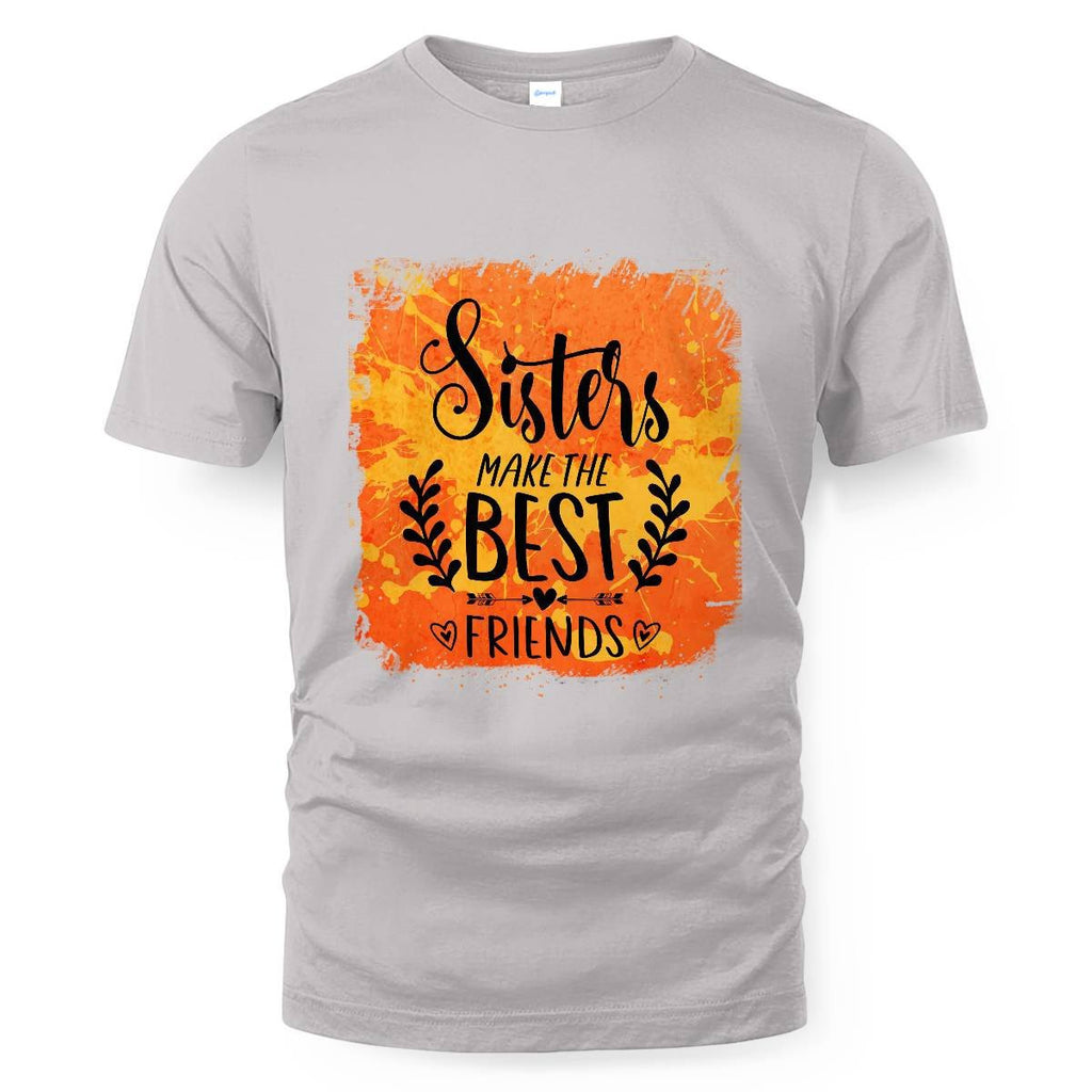 Sisters MakeThe Best Friends Unisex T-shirt