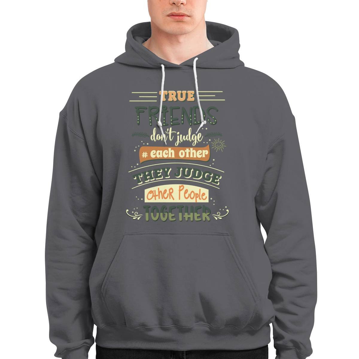 Friends Quote - True Friends Don't Judge Each Other They Judge Other People Together Unisex Hoodie
