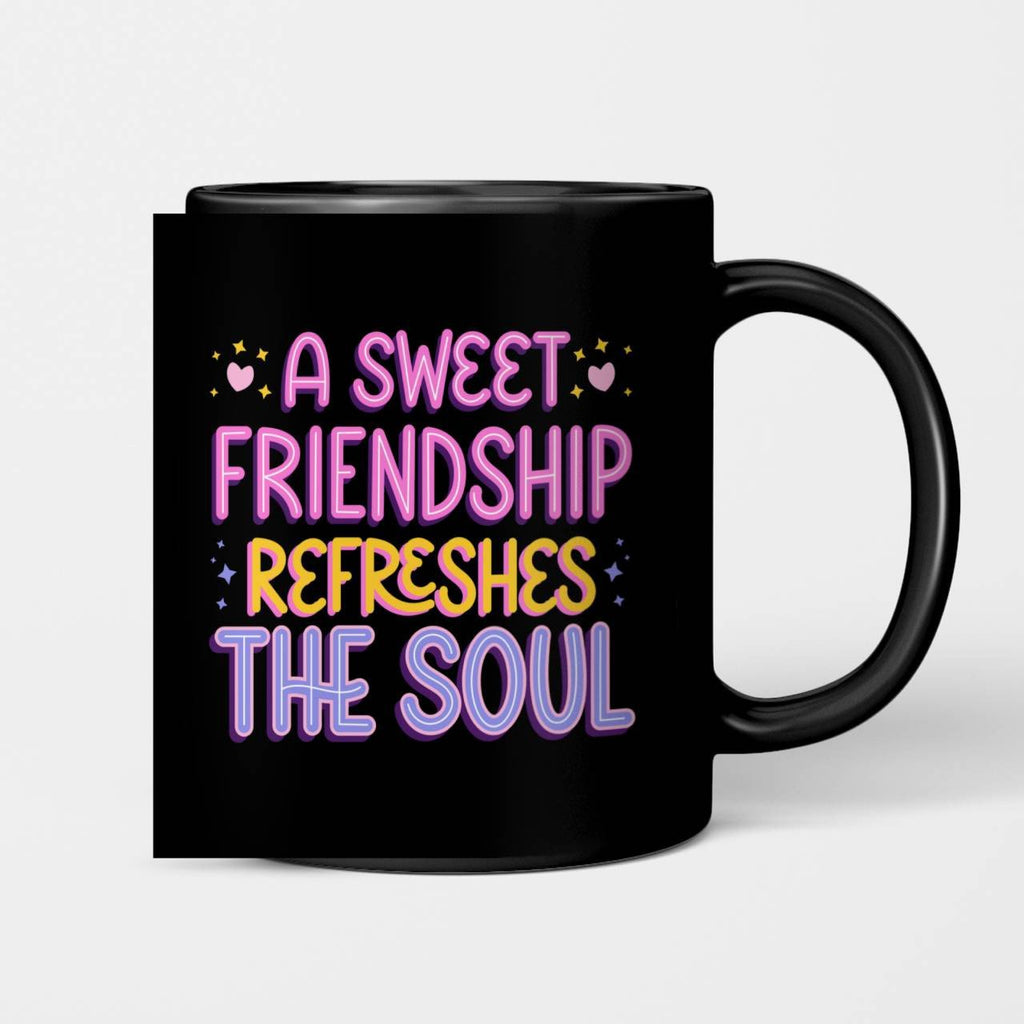 A Sweet Friendship Refresges The Soul Beverage Mug