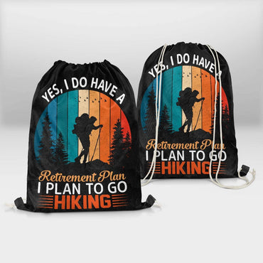 Retirement Plan - I PlanTo Go Hiking Drawstring Bag