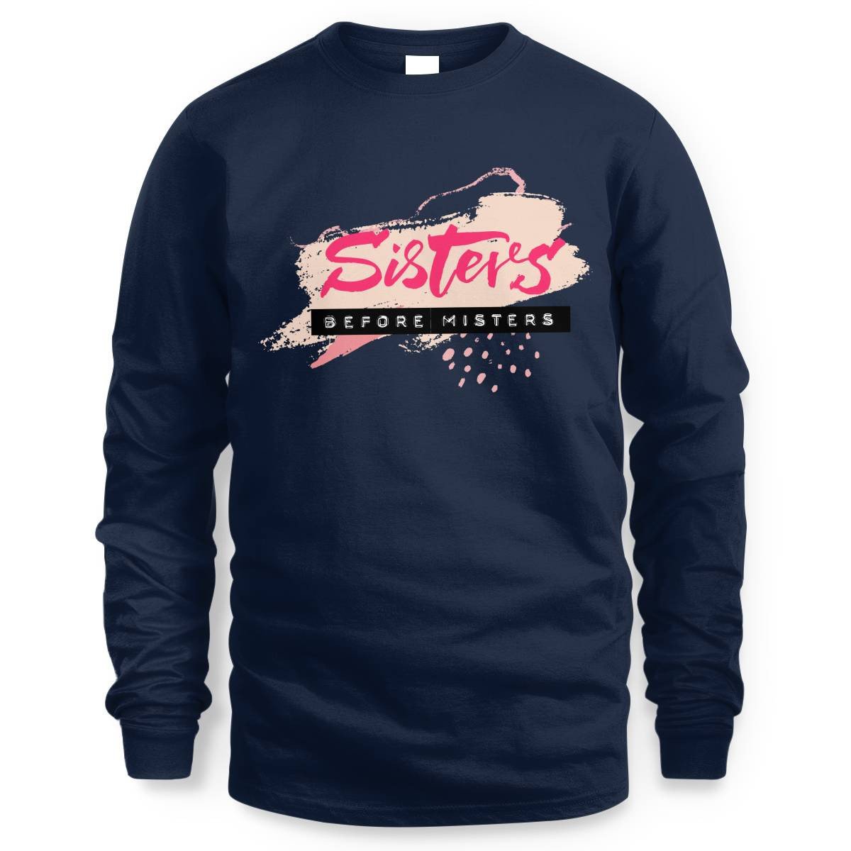 Sisters Before Misters Long Sleeve Tee