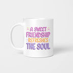 A Sweet Friendship Refresges The Soul Beverage Mug