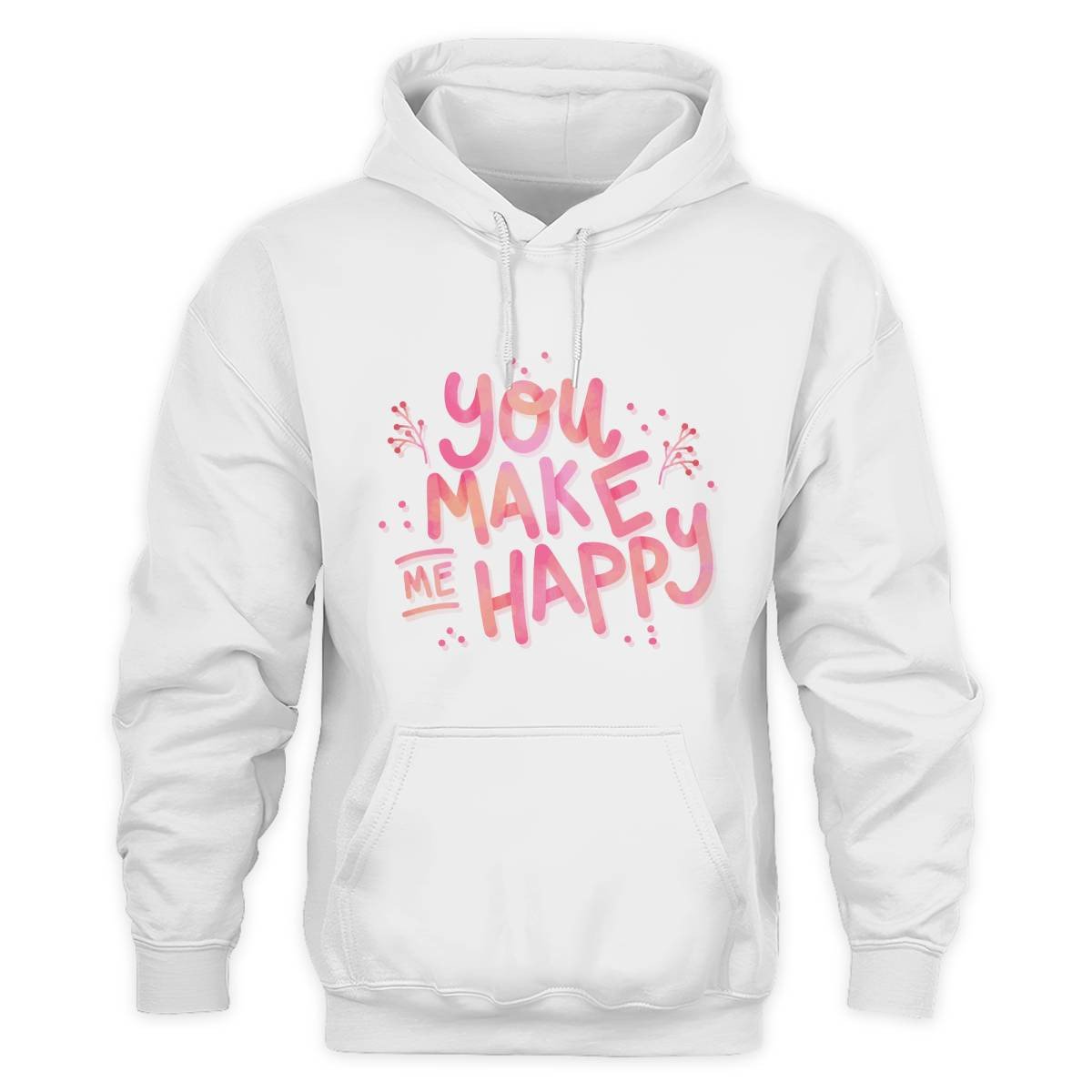 You Make Me Happy Unisex Hoodie