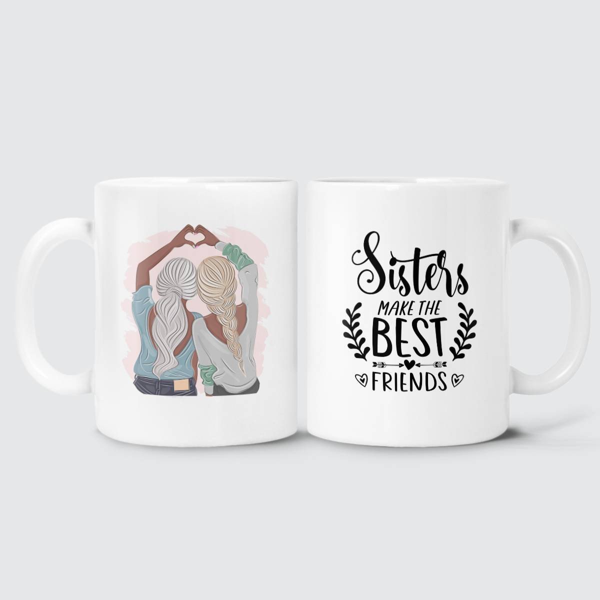 Girl Hands Love - Sisters Make The Best Friends Mug