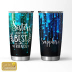 Personalized Name - Sisters Make The Best Friends Shining Tumbler