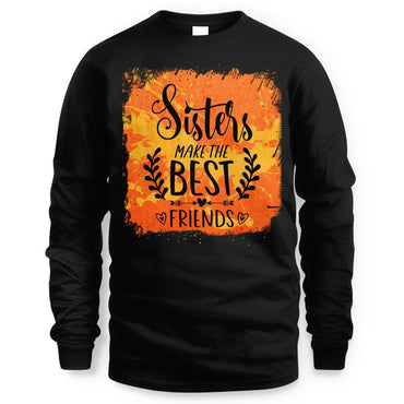 Sisters Make The Best Friends Long Sleeve Tee