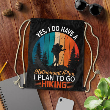 Retirement Plan - I PlanTo Go Hiking Drawstring Bag