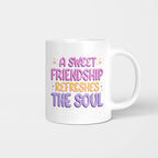 A Sweet Friendship Refresges The Soul Beverage Mug