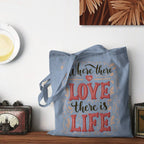 Where There Is Love There Is Life Tote Bag