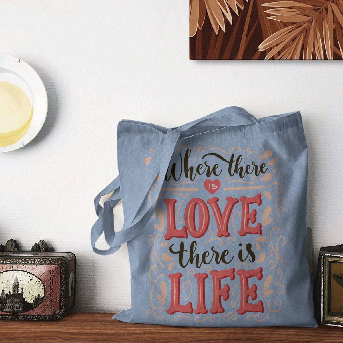 Where There Is Love There Is Life Tote Bag