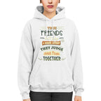 Friends Quote - True Friends Don't Judge Each Other They Judge Other People Together Unisex Hoodie