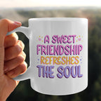 A Sweet Friendship Refresges The Soul Beverage Mug