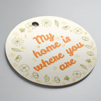 My Home Is Where You Are Round Ornament
