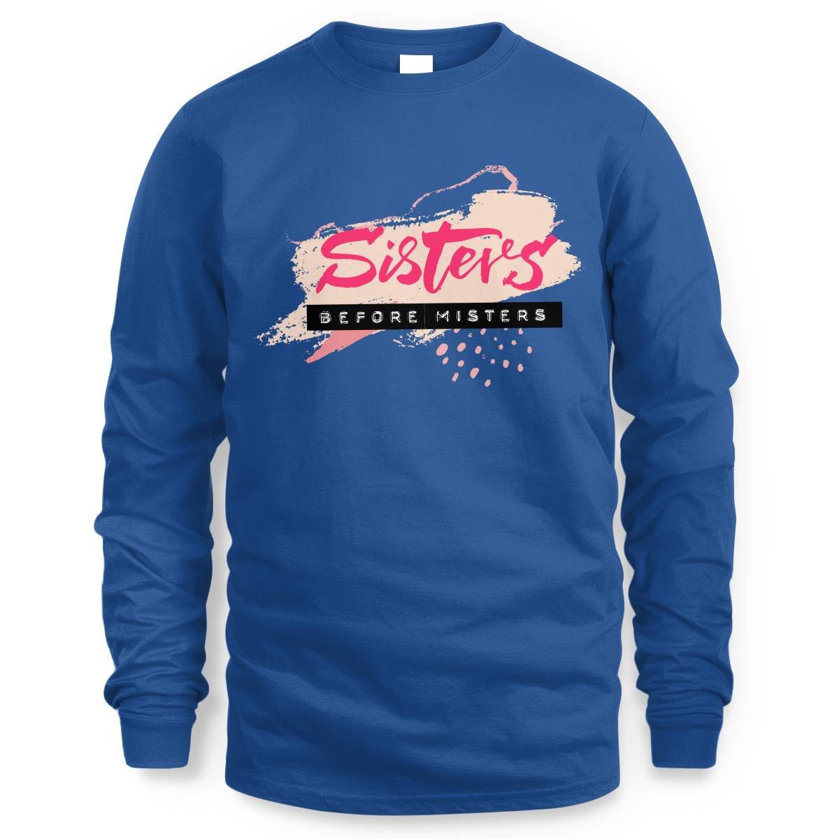 Sisters Before Misters Long Sleeve Tee