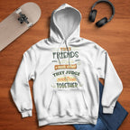 Friends Quote - True Friends Don't Judge Each Other They Judge Other People Together Unisex Hoodie
