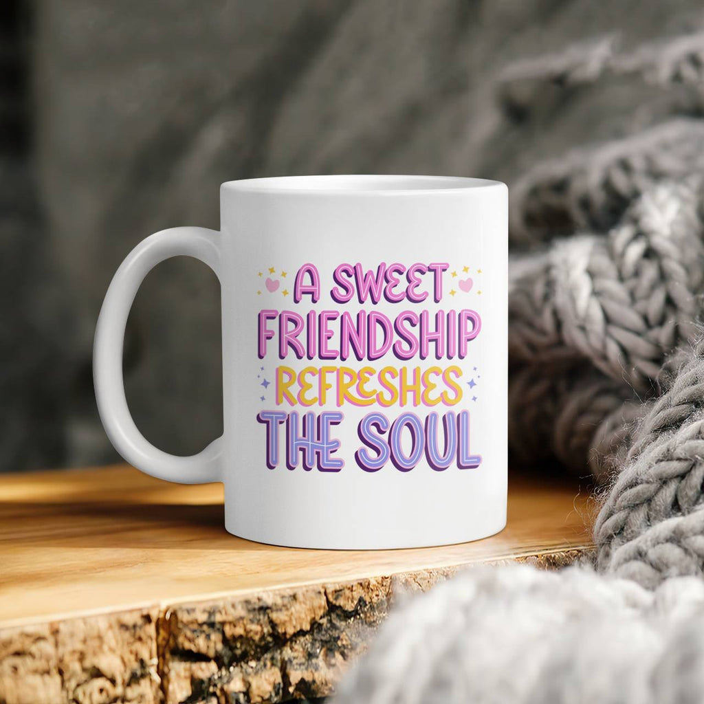 A Sweet Friendship Refresges The Soul Beverage Mug