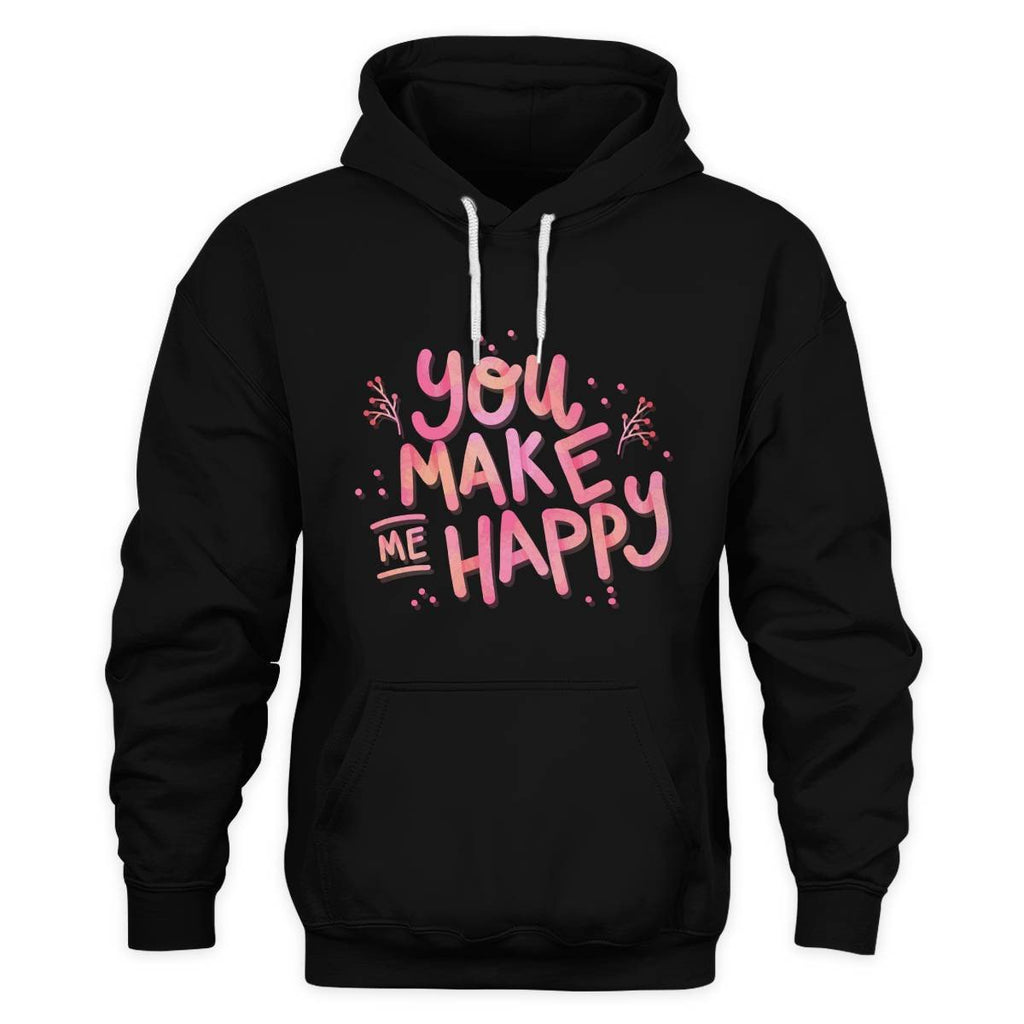 You Make Me Happy Unisex Hoodie