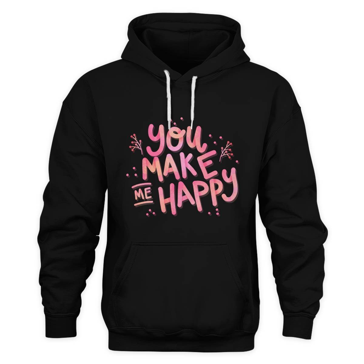 You Make Me Happy Unisex Hoodie