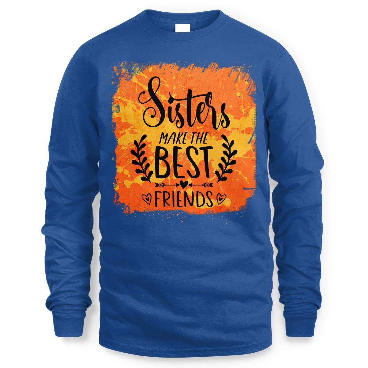 Sisters Make The Best Friends Long Sleeve Tee