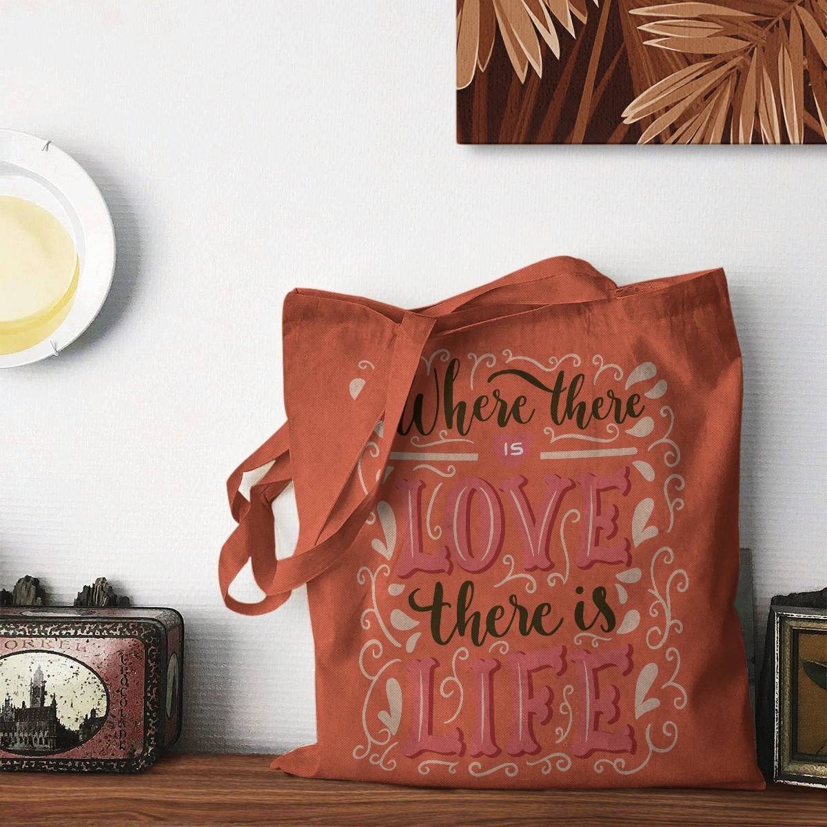 Where There Is Love There Is Life Tote Bag