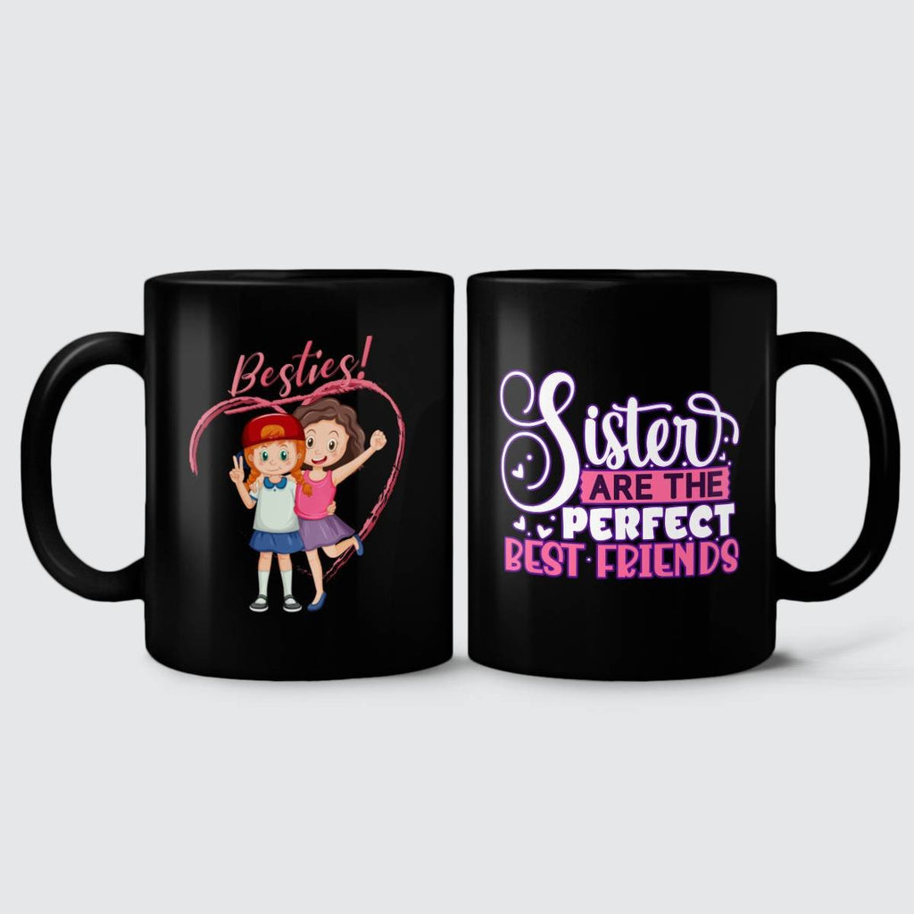 Besties - Sisters Are The Perfect Best Friends Mug
