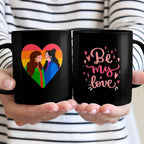 LGBT - Be My Love Mug