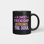 A Sweet Friendship Refresges The Soul Beverage Mug
